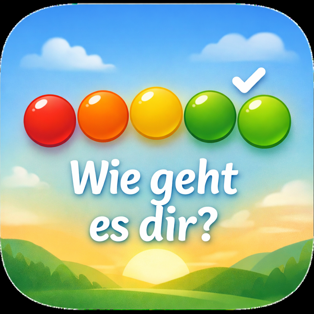 Wie ging es dir heute?
